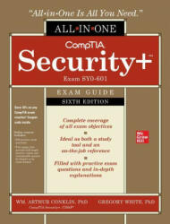 CompTIA Security+ All-in-One Exam Guide, Sixth Edition (Exam SY0-601)) - Wm. Arthur Conklin, Greg White, Dwayne Williams, Roger Davis, Chuck Cothren (ISBN: 9781260464009)