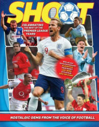 Shoot! Celebrating the Premier League Years: Nostalgic Gems from the Top Teenage Footy Mag (ISBN: 9781787394957)