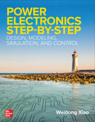 Power Electronics Step-by-Step: Design Modeling Simulation and Control (ISBN: 9781260456974)