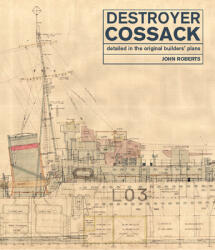 Destroyer Cossack: Detailed in the Original Builders' Plans (ISBN: 9781526777065)