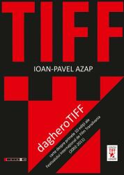 dagheroTIFF. Carte despre primele 10 ediţii ale Festivalului Internaţional de Film Transilvania (ISBN: 9789737576224)