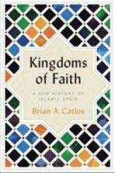 Kingdoms of Faith - Brian A. Catlos (ISBN: 9781787384101)