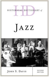 Historical Dictionary of Jazz Second Edition (ISBN: 9781538128145)