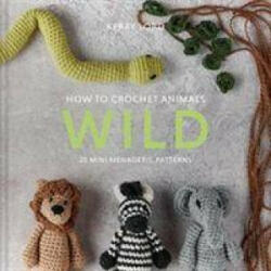 How to Crochet Animals: Wild - KERRY LORD (ISBN: 9781911641773)