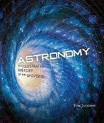 Astronomy - An Illustrated History of the Universe (ISBN: 9781627951524)