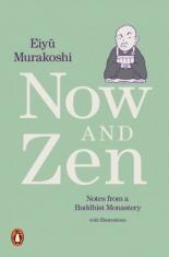 Now and Zen - Notes from a Buddhist Monastery: with Illustrations (ISBN: 9780241433751)