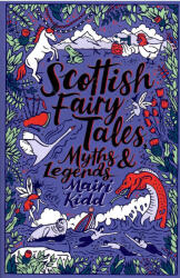 Scottish Fairy Tales, Myths and Legends (ISBN: 9780702304149)