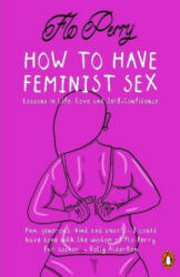 How to Have Feminist Sex - Flo Perry (ISBN: 9780141990408)