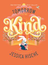 Tomorrow I'll Be Kind (ISBN: 9781524787059)