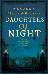 Daughters of Night - Laura Shepherd-Robinson (ISBN: 9781509880829)