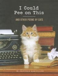I Could Pee on This: And Other Poems by Cats - Francesco Marciuliano (2012)