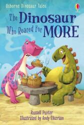 THE DINOSAUR WHO ROARED FOR MORE (ISBN: 9781474985918)