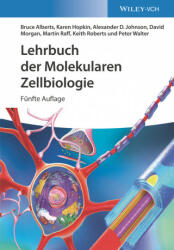 Lehrbuch der Molekularen Zellbiologie 5e - Bruce Alberts, Karen Hopkin, Alexander D Johnson, David Morgan, Martin Raff, Keith Roberts, Peter Walter (ISBN: 9783527347797)