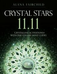 Crystal Stars 11.11 - Alana (Alana Fairchild) Fairchild (ISBN: 9781925538762)