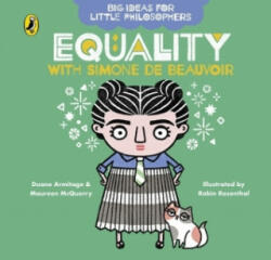 Big Ideas for Little Philosophers: Equality with Simone de Beauvoir - Duane Armitage, Maureen McQuerry (ISBN: 9780241456491)