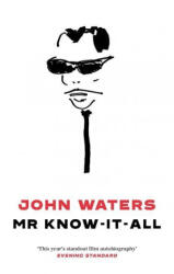 Mr Know-It-All - John Waters (ISBN: 9781472155207)