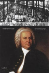 Johann Sebastian Bach und seine Zeit - Arno Forchert (2000)