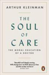 Soul of Care - The Moral Education of a Doctor (ISBN: 9780141992419)