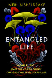 Entangled Life - Merlin Sheldrake (ISBN: 9781847925206)