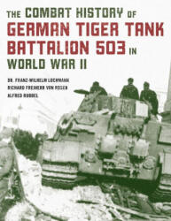 Combat History of German Tiger Tank Battalion 503 in World War II (ISBN: 9780811739344)
