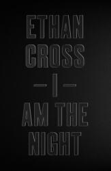 I Am The Night - Ethan Cross (ISBN: 9781838930943)