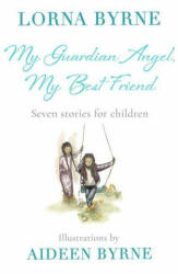 My Guardian Angel, My Best Friend - Lorna Byrne (ISBN: 9781473635968)