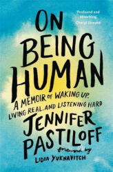 On Being Human - A Memoir of Waking Up Living Real and Listening Hard (ISBN: 9781529352337)
