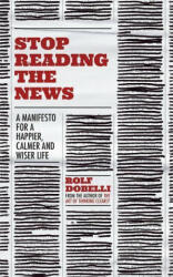 Stop Reading the News - DOBELLI ROLF (ISBN: 9781529342727)