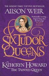 Șase regine Tudor 5: Katheryn Howard, Regina pătată (ISBN: 9781472227812)