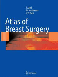 Atlas of Breast Surgery - Ismail Jatoi, Manfred Kaufmann, Jean-Yves Petit (2010)
