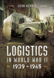 Logistics in World War II - John Norris (ISBN: 9781473859128)