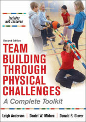 Team Building Through Physical Challenges - Leigh Ann Anderson, Daniel M. Midura, Donald R. Glover (ISBN: 9781492566922)