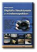 Digitális fényképezés a mindennapokban (ISBN: 9789638639288)
