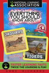 Everything You Should Know About Jaguars and Tigers - Anne Richards (2018)