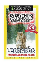 Everything You Should Know About: Leopards Faster Learning Facts - Anne Richards (2017)