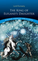 The King of Elfland's Daughter - Lord Dunsany (2020)