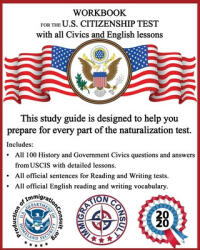Workbook for the US Citizenship test with all Civics and English lessons: Naturalization study guide with USCIS Civics questions and answers plus voca - Immigrationconsult Org (2017)