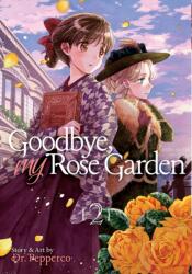 Goodbye, My Rose Garden Vol. 2 (ISBN: 9781645055068)