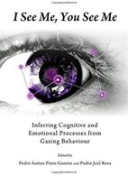 I See Me You See Me: Inferring Cognitive and Emotional Processes from Gazing Behaviour (ISBN: 9781443854603)