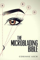 The Microblading Bible - Corinne Asch (ISBN: 9781977673022)