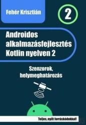 Androidos alkalmazásfejlesztés Kotlin nyelven 2 (ISBN: 9786156184054)
