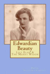 Edwardian Beauty: Lily Elsie & The Merry Widow - David Slattery-Christy (ISBN: 9781500662899)