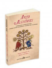 Arta alchimiei (Compozitia Compozitiilor - Despre Piatra Filosofala - Despre Arta Alchimiei) - Albert Cel Mare, Toma D`Aquino (ISBN: 9789731116181)