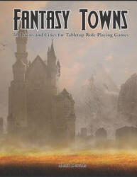Fantasy Towns: 50 Towns and Cities for Fantasy Tabletop Role-Playing Games - Matt Davids (2019)