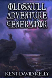 Oldskull Adventure Generator - Kent David Kelly (2018)