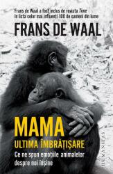 Mama. Ultima imbratisare - Frans de Waal (ISBN: 9789735068851)