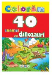 Colorăm. 40 imagini cu dinozauri (ISBN: 9786066027854)