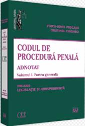 Codul de procedura penala adnotat. Voumul I. Partea generala 2019. Include legislatie si jurisprudenta - Voicu Puscasu, Cristinel Ghigheci (ISBN: 9786066734288)