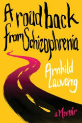 Road Back from Schizophrenia - Arnhild Lauveng (ISBN: 9781510724952)