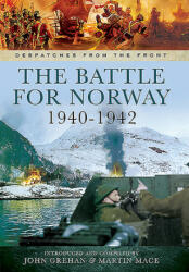 The Battle for Norway, 1940-1942 - John Grehan, Martin Mace (ISBN: 9781526782137)